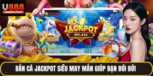 Bắn cá Jackpot U888