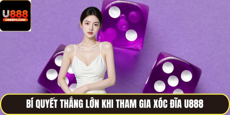 Mẹo và bí quyết dễ chơi Xóc dĩa U888