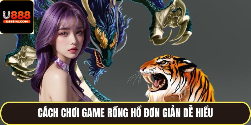Mẹo và cách chơi game Rồng hổ U888