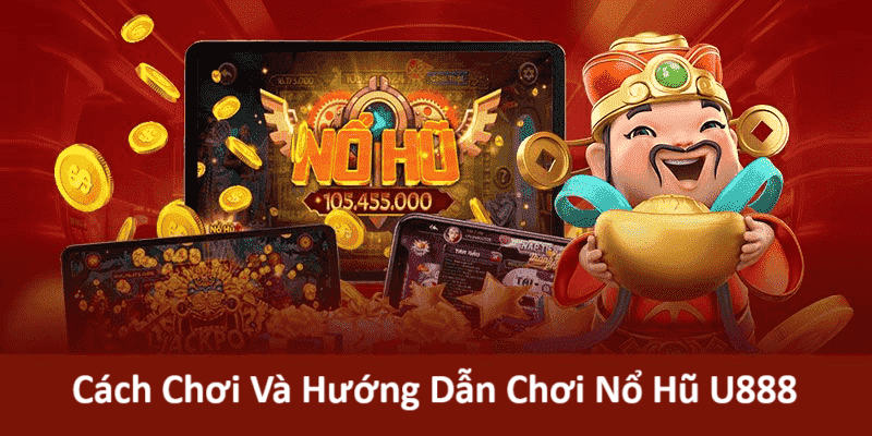 Hướng dẫn về sảnh nổ hũ U888