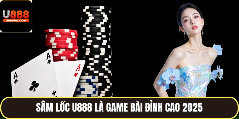 Sơ lược tổng về trò chơi Sâm lốc U888